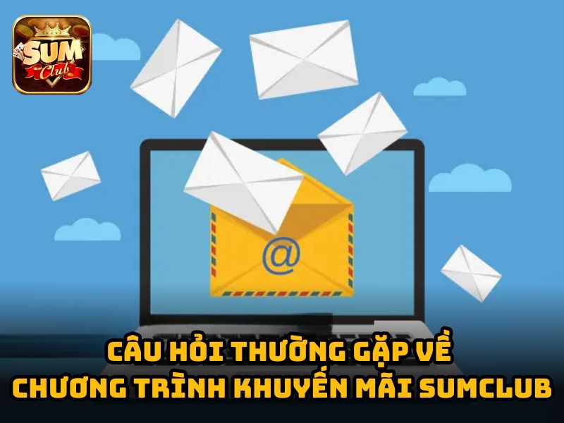 Câu hỏi thường gặp về chương trình ưu đãi và khuyến mãi Sumclub